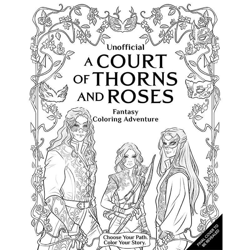 The Unofficial: A Court of Thorns and Roses Fantasy Coloring Adventure 