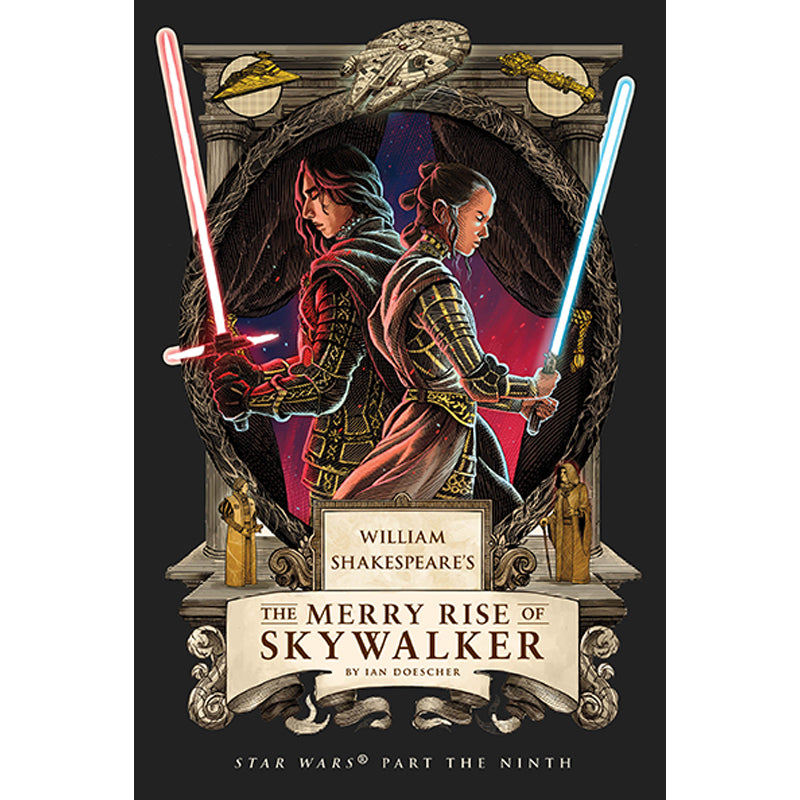 William Shakespeare's The Merry Rise of Skywalker: Star Wars Part the Ninth