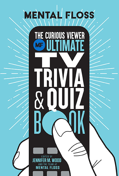 Mental Floss: The Curious Viewer Ultimate TV Trivia & Quiz Book